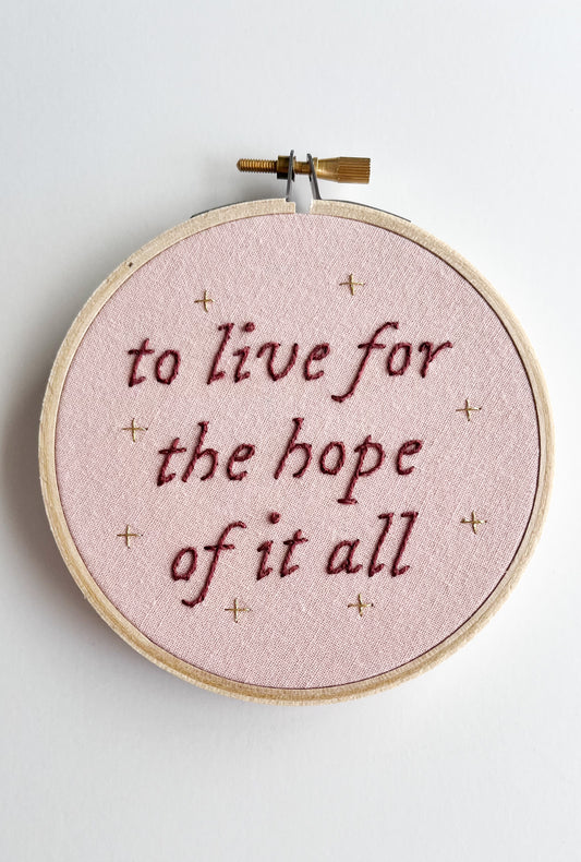 to live for the hope of it all - 4 inch Embroidery Hoop